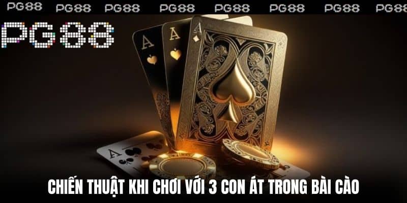 Chiến Thuật Khi Chơi Với 3 Con Át Trong Bài Cào