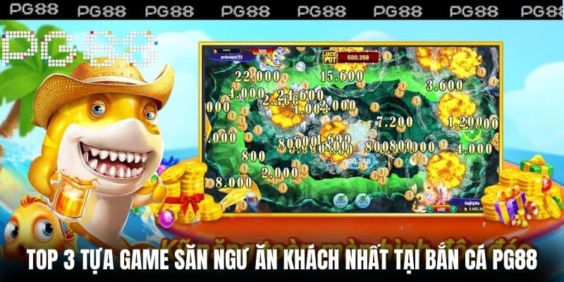 Top 3 tựa game săn ngư ăn khách nhất tại Bắn Cá PG88