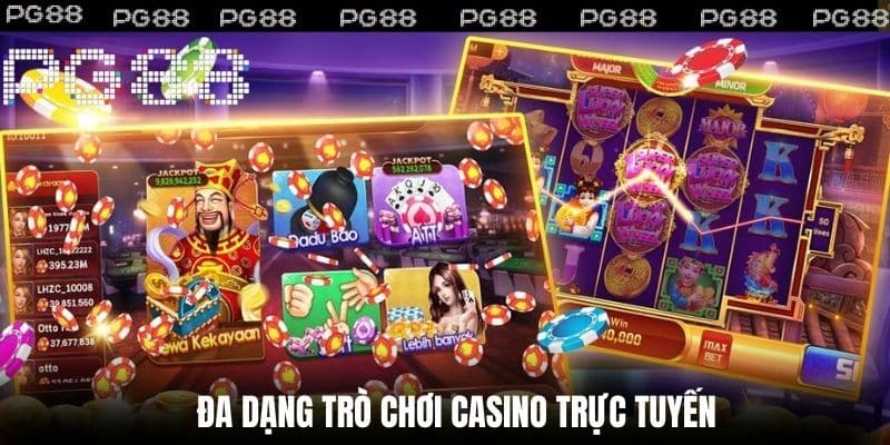 Đa dạng trò chơi Casino trực tuyến