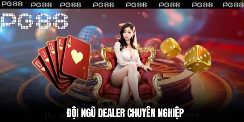 Đội ngũ Dealer chuyên nghiệp