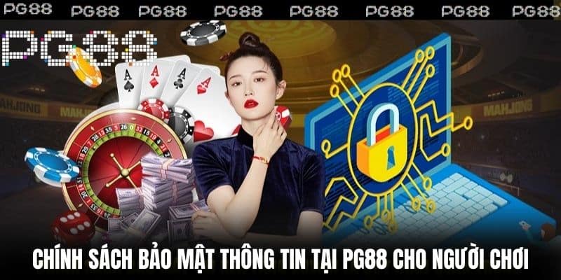 Chính sách bảo mật thông tin tại PG88 cho người chơi