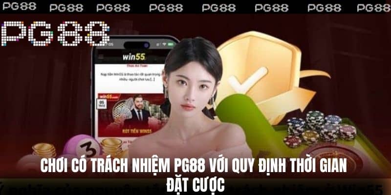 Chơi có trách nhiệm PG88 với quy định thời gian đặt cược