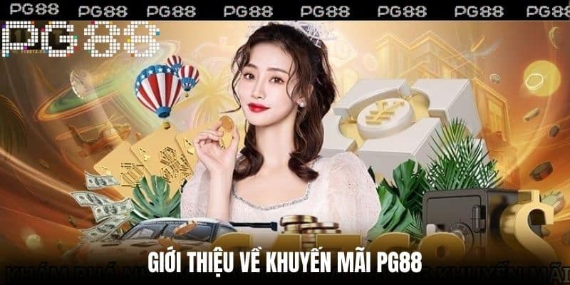 Giới thiệu về Khuyến Mãi PG88