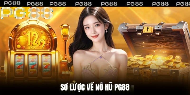 Sơ lược về Nổ Hũ PG88