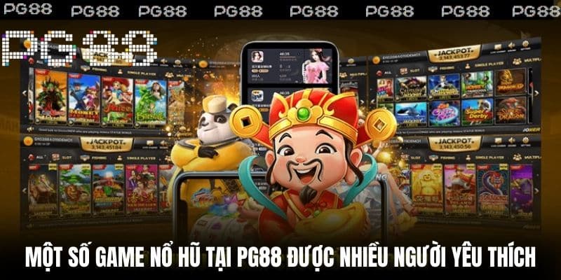 Một số game nổ hũ tại PG88 được nhiều người yêu thích