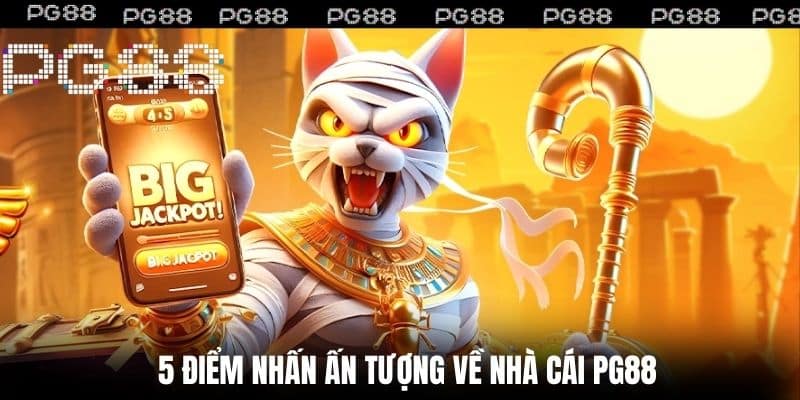 5 điểm nhấn ấn tượng về nhà cái PG88