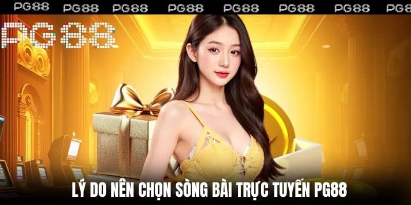 Lý Do Nên Chọn Sòng Bài Trực Tuyến PG88