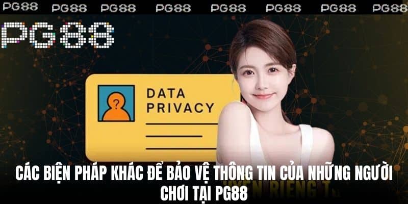 Các biện pháp khác để bảo vệ thông tin của những người chơi tại PG88