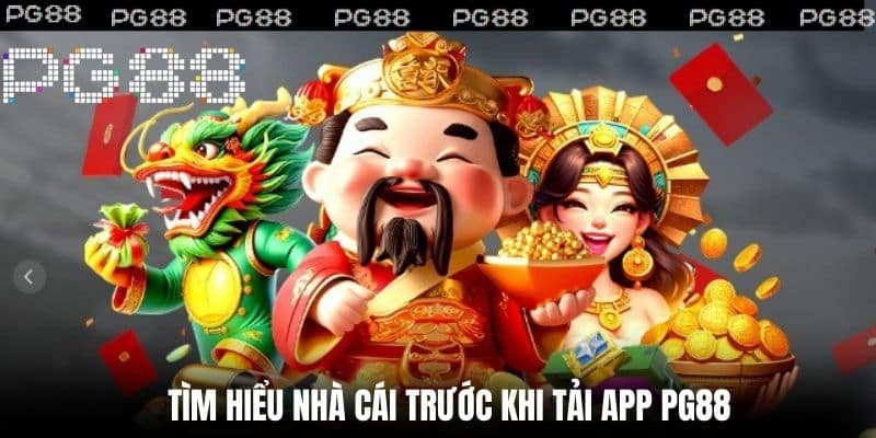 Tìm Hiểu Nhà Cái Trước Khi Tải App PG88