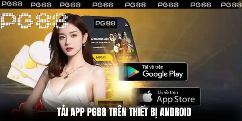 Tải App PG88 trên Thiết Bị Android