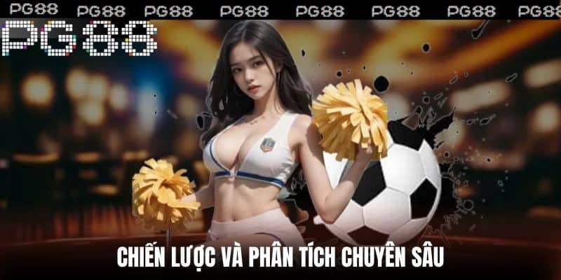 Chiến lược và phân tích chuyên sâu