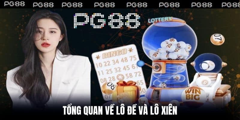 Tổng quan về lô đề và lô xiên